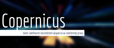 Sesja informacyjna Programu Copernicus - dane satelitarne narzędziem wsparcia w codziennej pracy