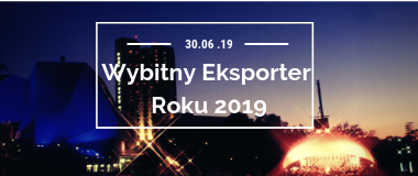 Zaproszenie do udziału w XVII edycji Konkursu „Wybitny Eksporter Roku 2019”