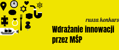 Wdrażanie innowacji przez MŚP - rusza konkurs