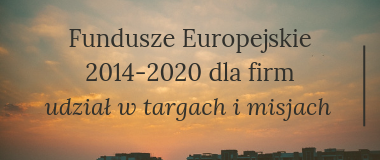Spotkanie informacyjne w Lublinie pt. „Fundusze Europejskie 2014-2020 dla firm na udział w targach i misjach handlowych