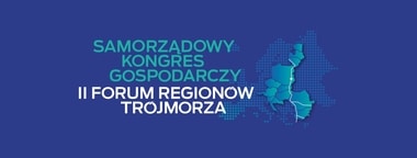Samorządowy Kongres Gospodarczy II Forum Regionów Trójmorza - nowy termin wydarzenia