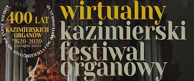 Wirtualny Kazimierski Festiwal Organowy - Zaproszenie