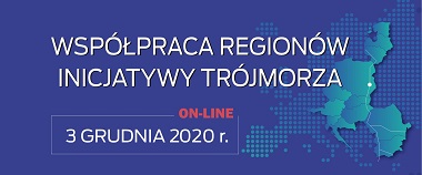 Konferencja „Współpraca regionów Inicjatywy Trójmorza” – 3 grudnia 2020 r.