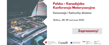 „Polsko-Kanadyjska Konferencja Motoryzacyjna, Innowacje i łańcuchy dostaw ”