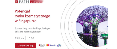 Webinarium „Potencjał rynku kosmetycznego w Singapurze – szanse i wyzwania dla polskiego sektora kosmetycznego”