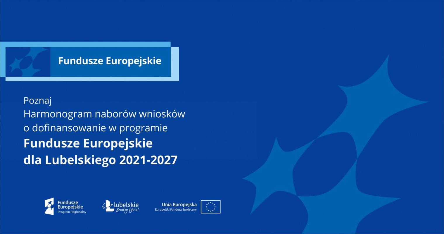 Harmonogram naborów wniosków o dofinansowanie w programie Fundusze Europejskie dla Lubelskiego 2021-2027