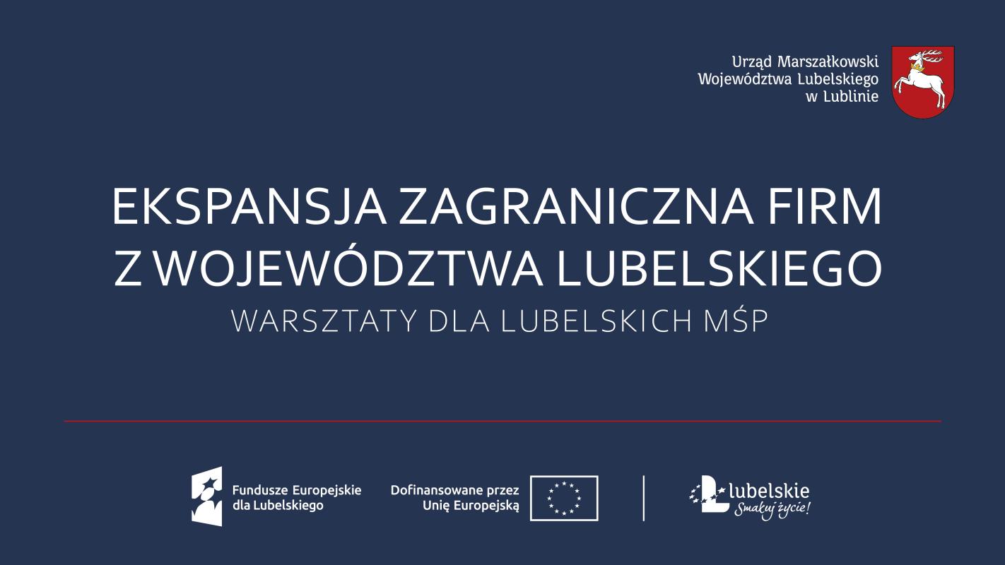 Ekspansja zagraniczna firm z województwa lubelskiego. Warsztaty dla MŚP