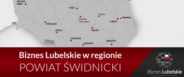 Powiat świdnicki - 5 powodów. Biznes Lubelskie w regionie