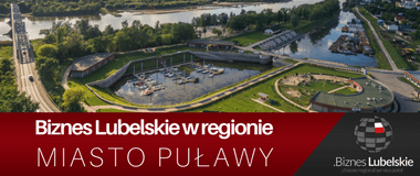 Miasto Puławy - 5 powodów. Biznes Lubelskie w regionie