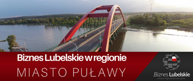 Miasto Puławy - mój region to... Biznes Lubelskie w regionie